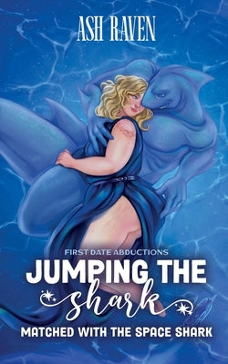 Jumping The Shark: Matched with the Space Shark by Raven, Ash