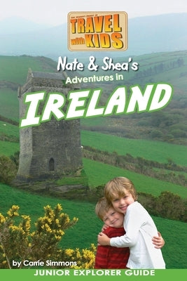 Nate & Shea's Adventures in Ireland: by Travel With Kids by Simmons, Carrie Whitten