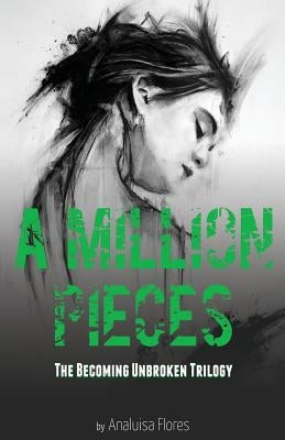 A Million Pieces: The Becoming Unbroken Trilogy by Milo, Joanne Laufer