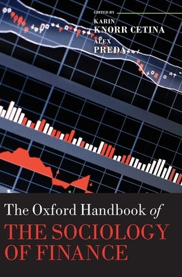 The Oxford Handbook of the Sociology of Finance by Knorr Cetina, Karin