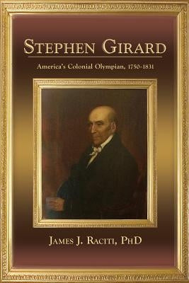 Stephen Girard by Raciti, James J.