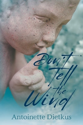 Don't Tell the Wind by Dietkus, Antoinette
