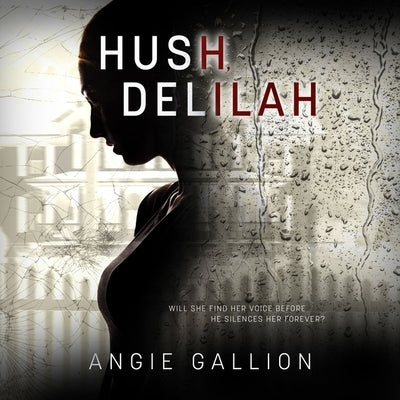 Hush, Delilah by Gallion, Angie