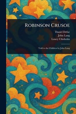Robinson Crusoe by Defoe, Daniel