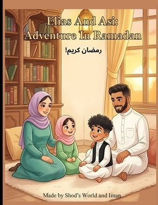 Elias and Asi: Adventure in Ramadan: Shod's World by Production, Iman