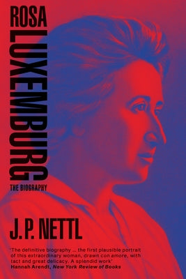 Rosa Luxemburg by Nettl, J. P.