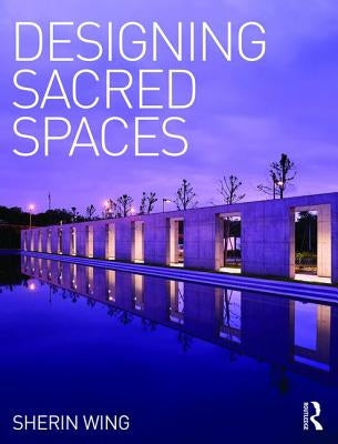 Designing Sacred Spaces by Wing, Sherin