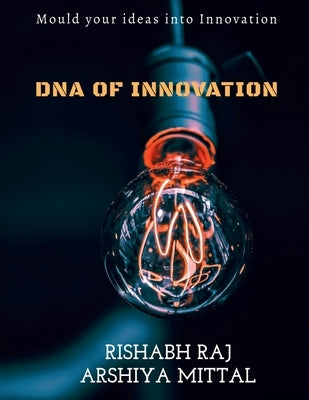 DNA of Innovation by Raj, Rishabh