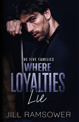 Where Loyalties Lie: An Ex-military Hitman Romantic Suspense by Ramsower, Jill