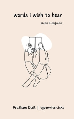 Words I Wish To Hear by Pratham Dixit