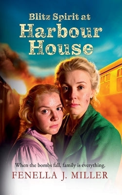 Blitz Spirit at Harbour House by Miller, Fenella J.