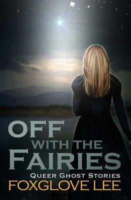 Off with the Fairies by Lee, Foxglove