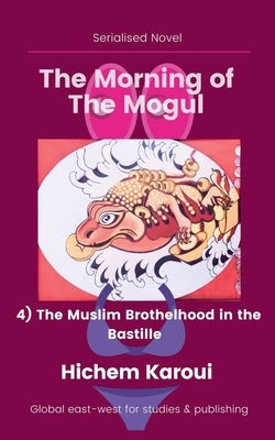 The Muslim Brothelhood in the Bastille by Karoui, Hichem