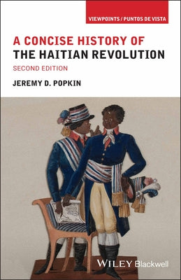 A Concise History of the Haitian Revolution by Popkin, Jeremy D.