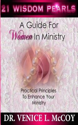 21 Wisdom Pearls: A Guide for Women in Ministry by McCoy, Venice L.