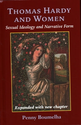 Thomas Hardy and Women: Sexual Ideology and Narrative Form by Boumelha, Penny Jury Chair of English L.
