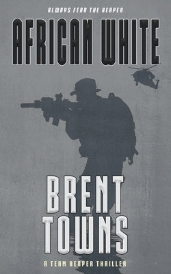 African White: A Team Reaper Thriller by Towns, Brent