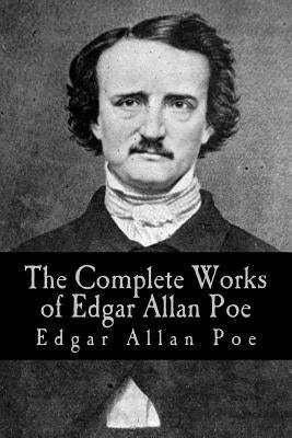 The Complete Works of Edgar Allan Poe: Volumes I through V by Poe, Edgar Allan