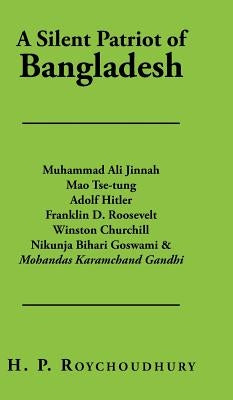 A Silent Patriot of Bangladesh by Roychoudhury, H. P.