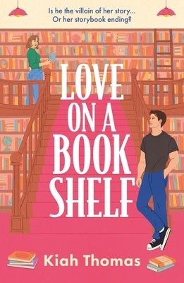 Love on a Bookshelf: A Cosy Bookshop Is the Setting for a Meet-Cute in This Enemies-To-Lovers Romance by Thomas, Kiah