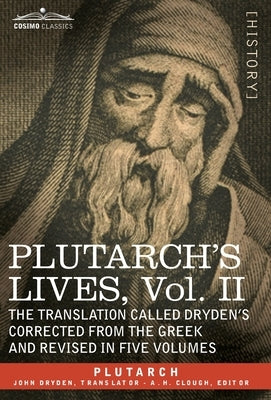 Plutarch's Lives: Vol. II - The Translation Called Dryden's Corrected from the Greek and Revised in Five Volumes by Plutarch