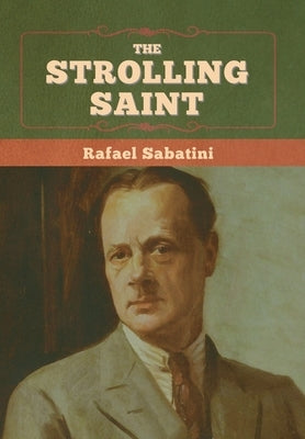 The Strolling Saint by Sabatini, Rafael