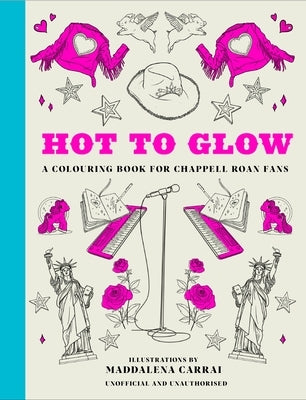 Hot to Glow: A Colouring Book for Chappell Roan Fans by Oh
