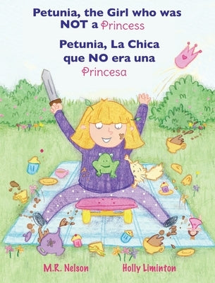 Petunia, La Chica que NO era una Princesa / Petunia, the Girl who was NOT a Princess (Xist Bilingual Spanish English) by Nelson, M. R.