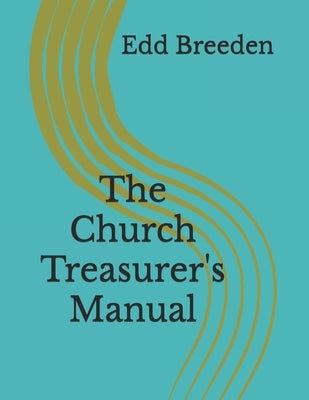 The Church Treasurer's Manual by Breeden, Edd