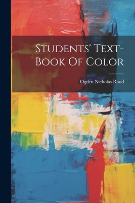 Students' Text-book Of Color by Rood, Ogden Nicholas