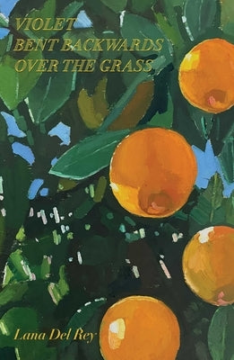 Violet Bent Backwards Over the Grass by del Rey, Lana