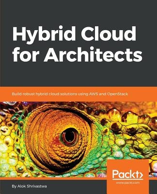Hybrid Cloud for Architects by Shrivastwa, Alok