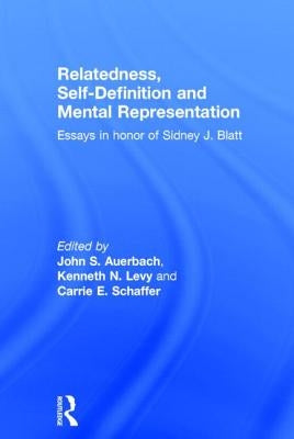Relatedness, Self-Definition and Mental Representation: Essays in honor of Sidney J. Blatt by Auerbach, John S.
