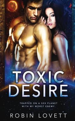 Toxic Desire by Lovett, Robin