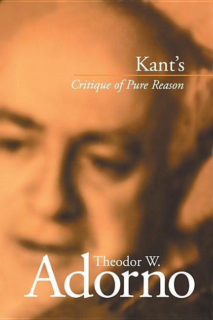 Kant's Critique of Pure Reason by Adorno, Theodor W. (Frankfurt School