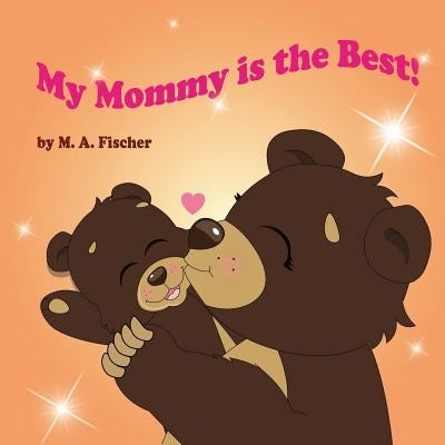 My Mommy is the Best! by Amann, Manuel