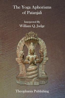 The Yoga Aphorisms of Patanjali by Judge, William Q.