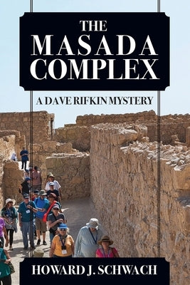 The Masada Complex: A Dave Rifkin Mystery by Schwach, Howard J.