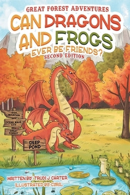 Can Dragons and Frogs Ever Be Friends?: Second Edition by Carter, Trudi J.