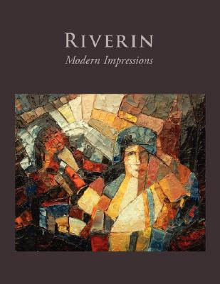 Riverin: Modern Impressions by Riverin, Richard