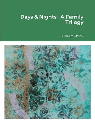 Days & Nights: A Family Trilogy by Marchi, Dudley