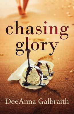 Chasing Glory by Galbraith, Deeanna