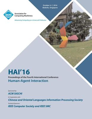 HAI 16 4th International Conference on Human Agent Interaction by Hai 16 Conference Committee