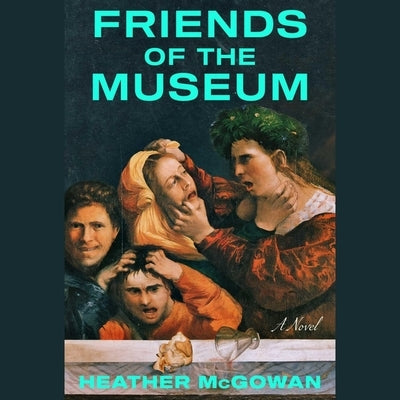 Friends of the Museum by McGowan, Heather