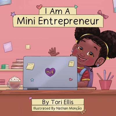 I Am A Mini Entrepreneur by Ellis, Tori
