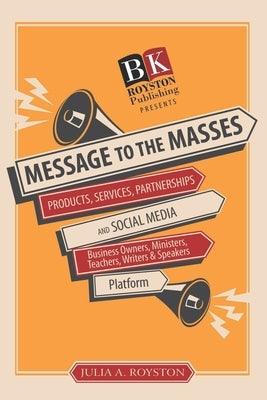 Message to the Masses by Royston, Claude R.