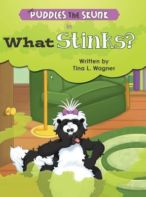 Puddles the Skunk in What Stinks? by Wagner, Tina L.
