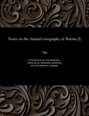 Notes on the Ancient Geography of Burma (I) by Hayden, H. H.
