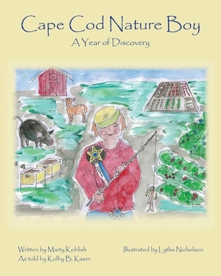 Cape Cod Nature Boy: A Year of Discovery by Koblish, Marty