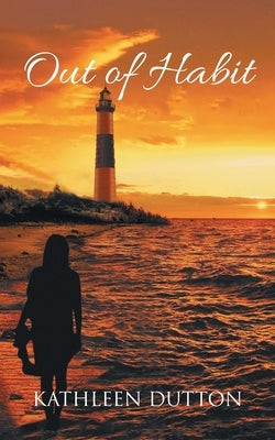 Out of Habit: Sometimes we dare to change the things we do strictly... by Dutton, Kathleen